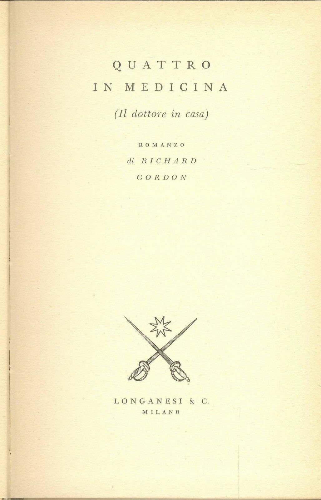 QUATTRO IN MEDICINA - RICHARD GORDON - ED. LONGANESI 1956