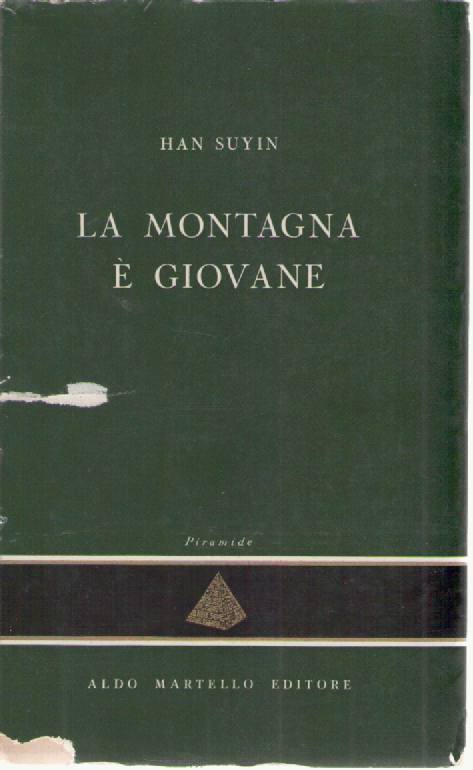 LA MONTAGNA E GIOVAME - HAN SUYIN    ED. ALDO MARTELLO 1960