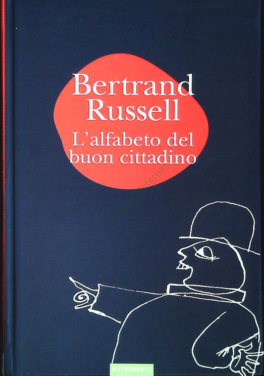 L'ALFBETO DEL BUON CITTADINO - BERTRAND RUSSEL -NUTRIMENTI 2007-OUTLET DEL LIBRO