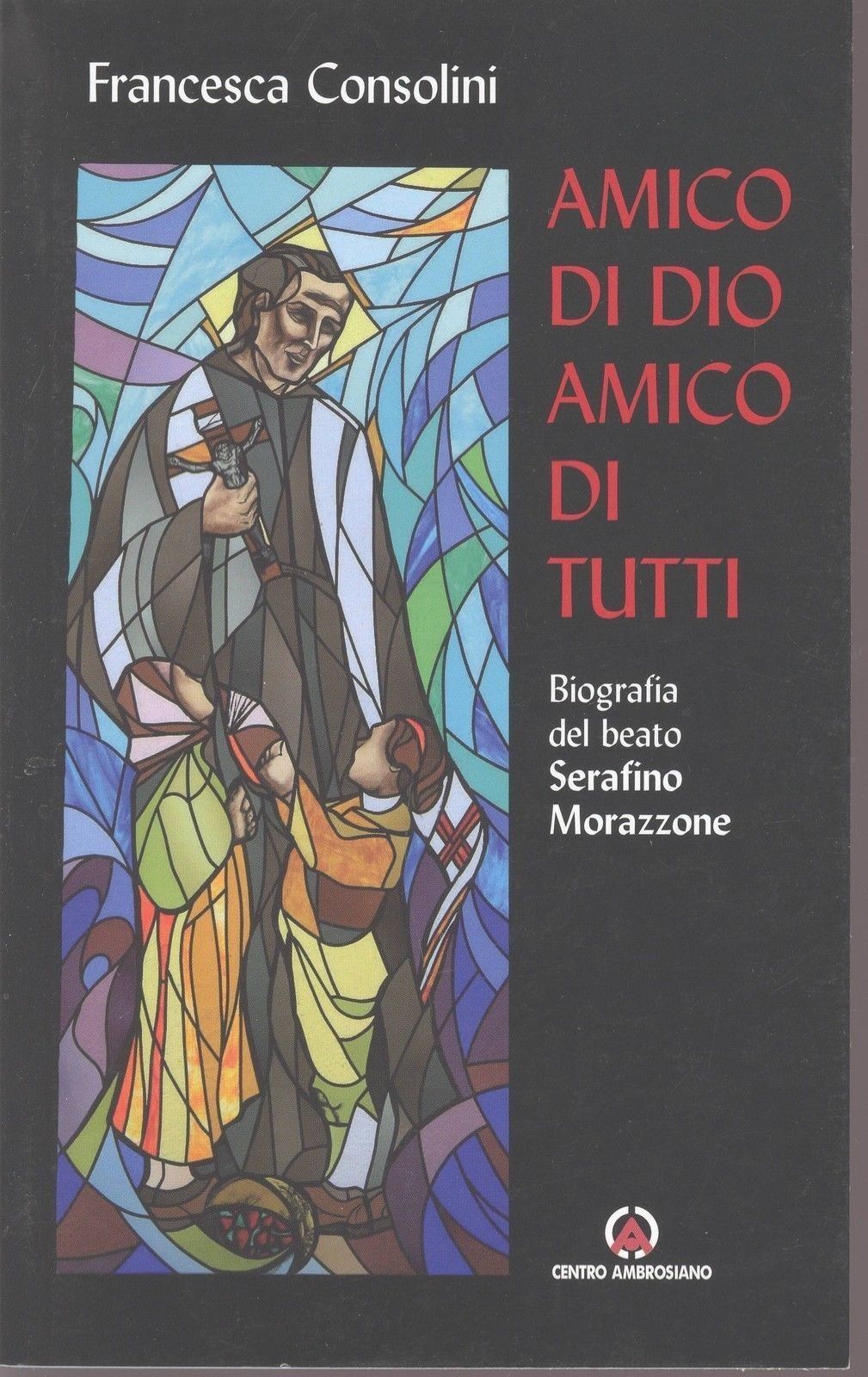 AMICO DI DIO AMICO DI TUTTI  - FRANCESCA CONSOLINI