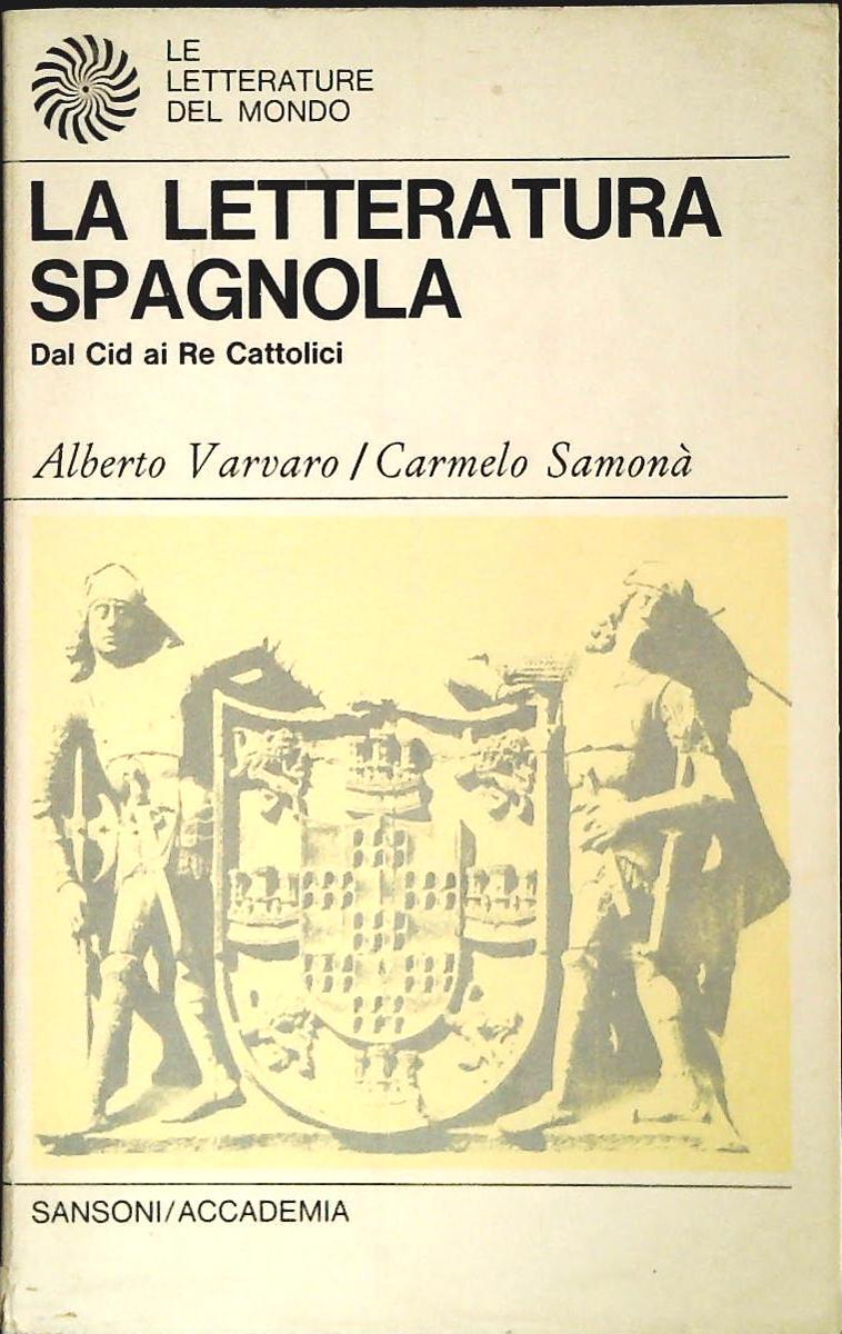 LA LETTERATURA SPAGNOLA - VARVARO-SAMONA' - DAL CID AI RECATTOLICI
