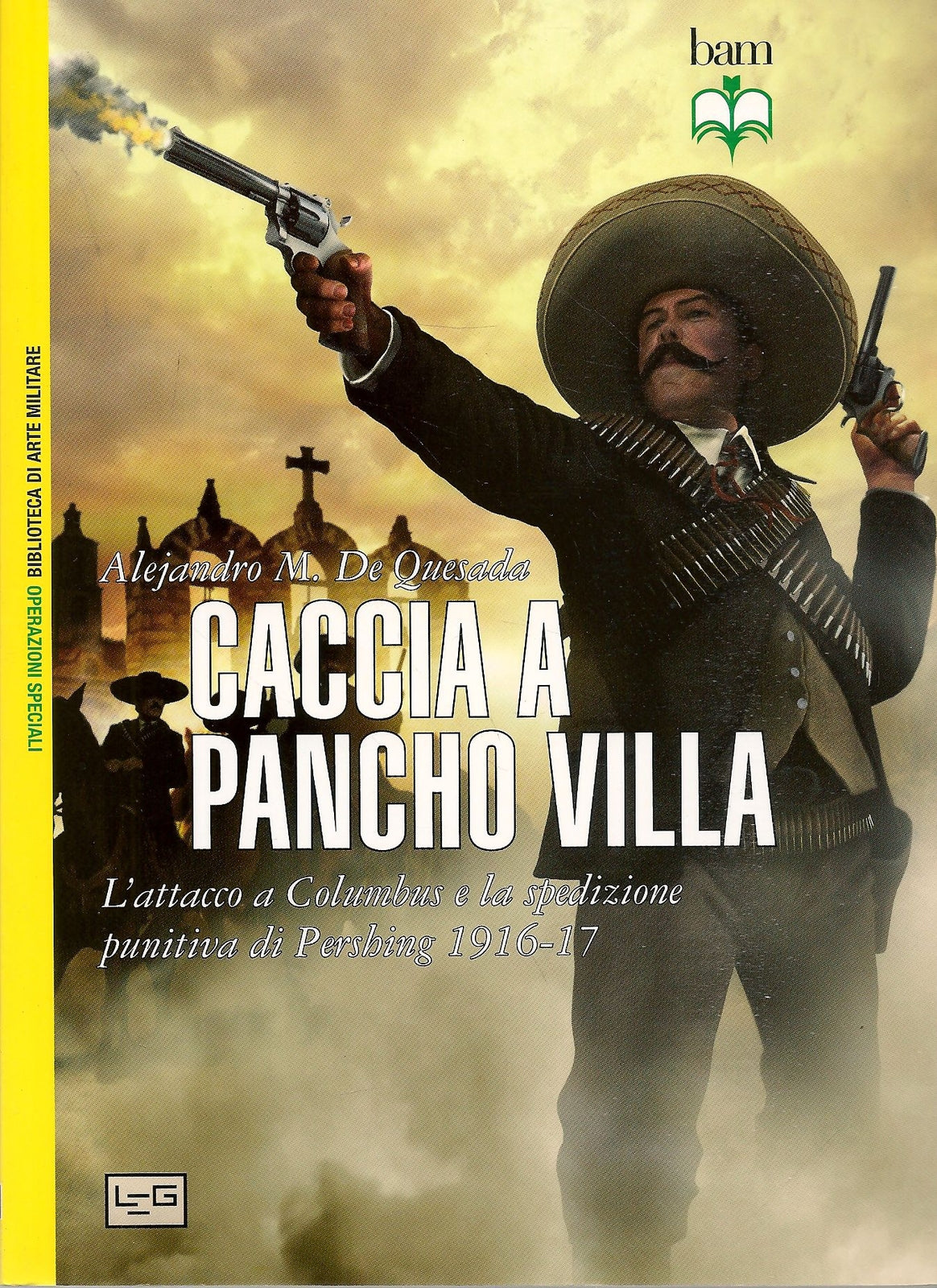 CACCIA A PANCHO VILLA - ALEJANDRO M. DE QUESADA