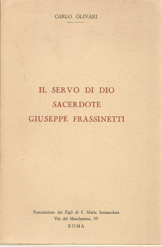 IL SERVO DI DIO SACERDOTE GIUSEPPE FRASSINETTI - CARLO OLIVARI