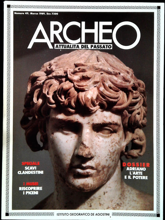 ARCHEO N. 49 - MARZO 989 - I PICENI - ADRIANO L'ARTE E IL POTERE