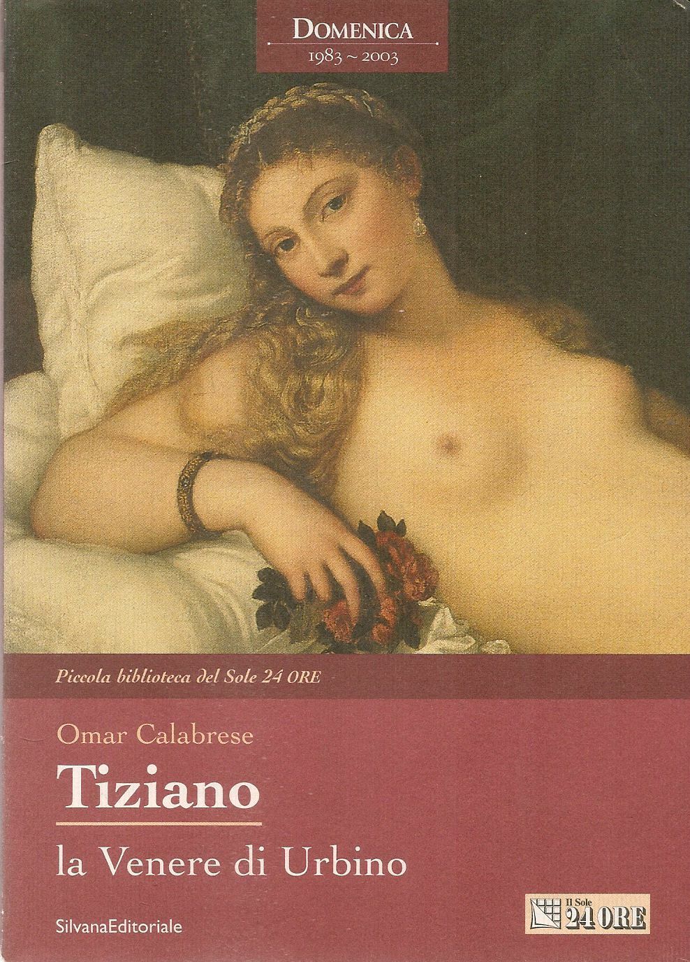 TIZIANO. LA VENERE DI URBINO - OMAR CALABRESE - SILVANA ED-IL SOLE 24ORE