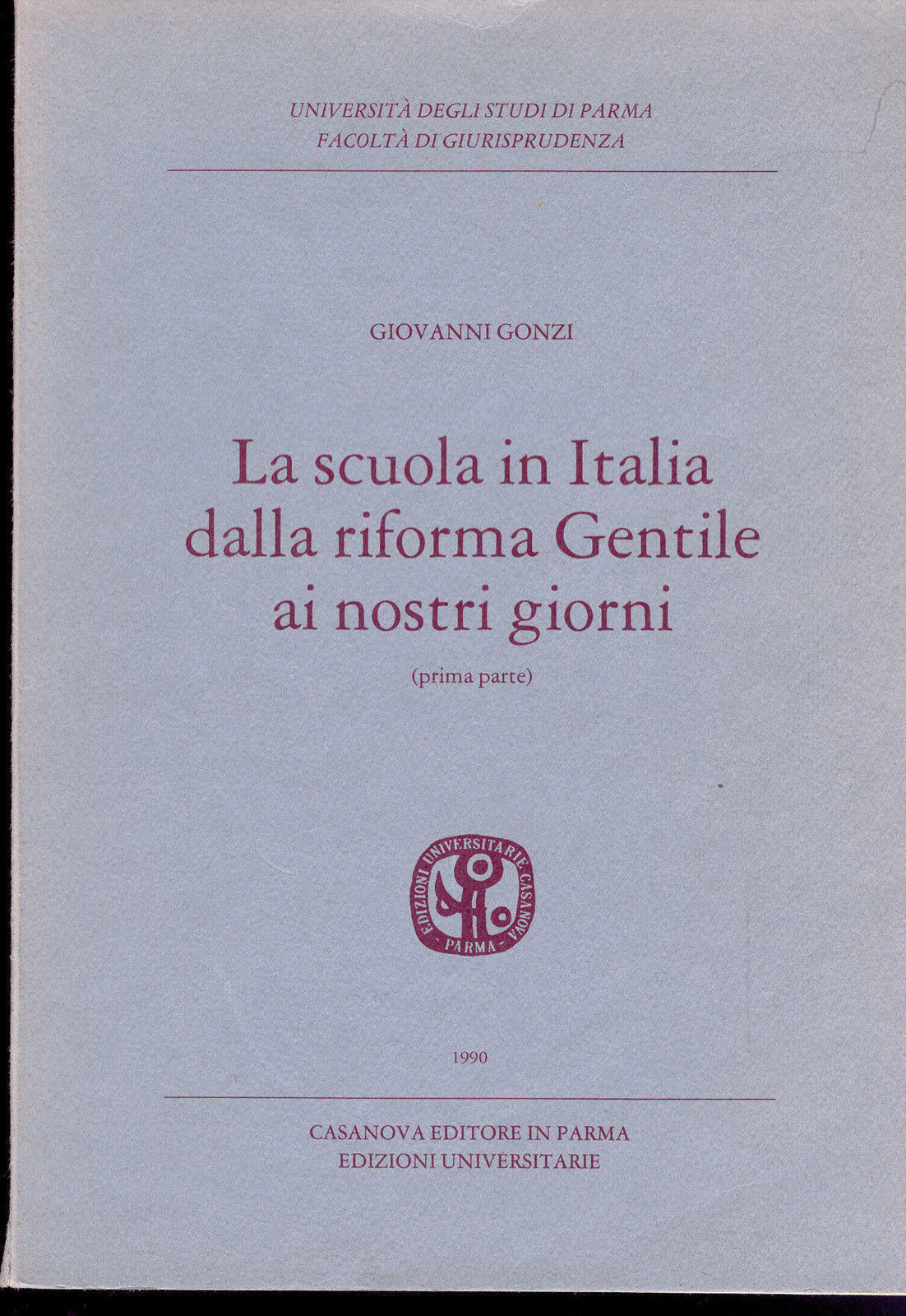 LA SCUOLA IN ITALIA DALLA RIFORMA GENTILE AI GIORNI NOSTRI (I^ parte) - G. GONZI