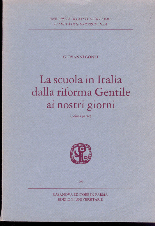 LA SCUOLA IN ITALIA DALLA RIFORMA GENTILE AI GIORNI NOSTRI (I^ parte) - G. GONZI