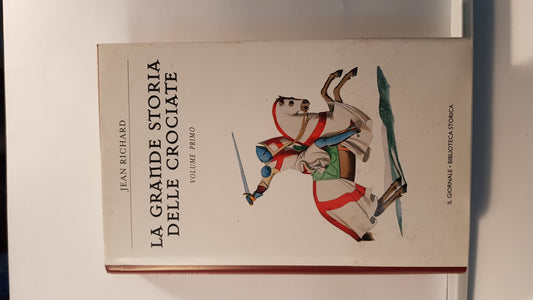 LA GRANDE STORIA DELLE CROCIATE - JEAN RICHARD - VOLUME PRIMO