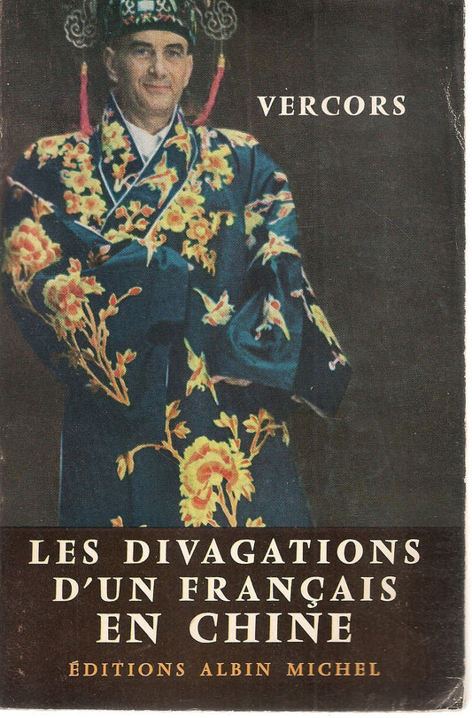 LES DIVAGATIONS D'UN FRANCAIS EN CHINE - VERCORS    FRENCH TEXT