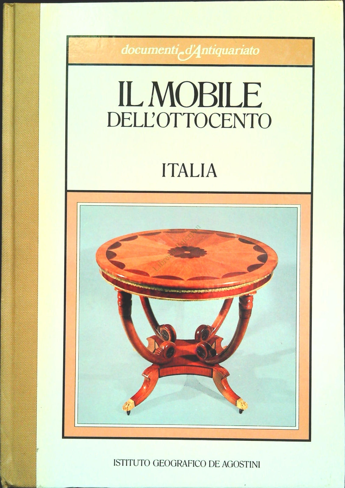 IL MOBILE DELL'OTTOCENTO - ITALIA - DOCUMENTI D'ANTIQUARIATO