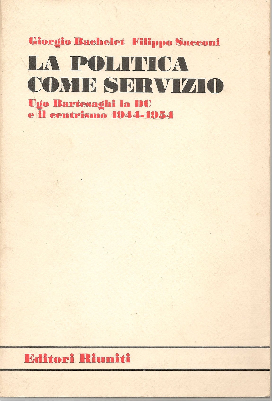 LA POLITICA COME SERVIZIO - GIORGIO BACHELET FILIPPO SACCONI