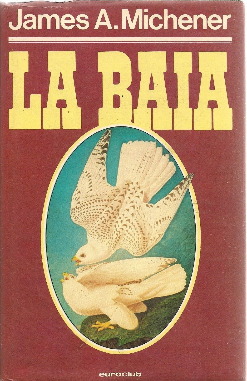 LA BAIA - JAMES A. MICHENER - EUROCLUB 1980