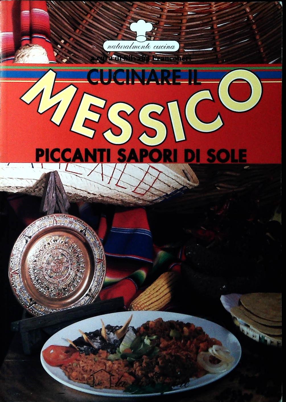 CUCINARE IL MESSICO - SILVANA FRANCONERI