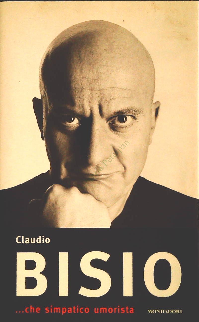 CHE SIMPATICO UMORISTA - CLAUDIO BISIO - MONDADORI 2003 - OUTLET DEL LIBRO