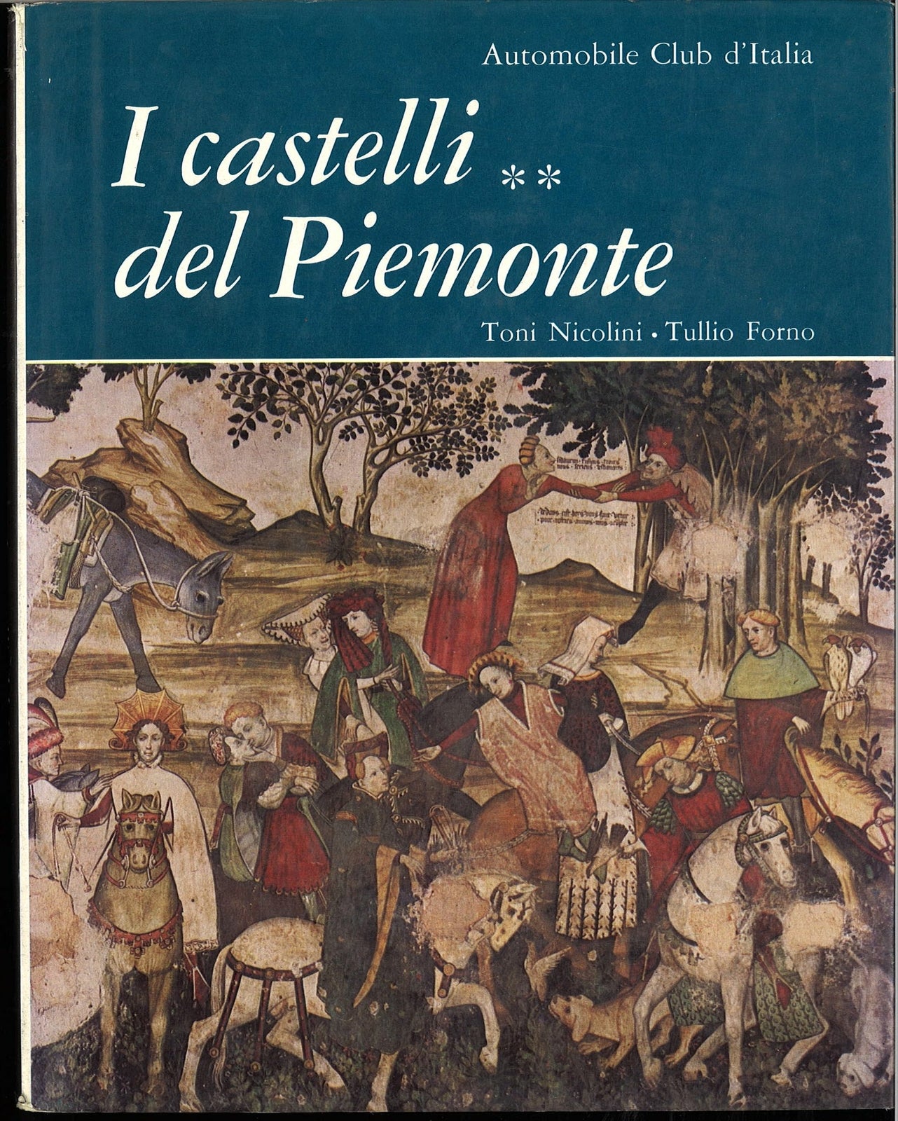 I CASTELLI DEL PIEMONTE - TONI NICOLINI-TULLIO FORNO