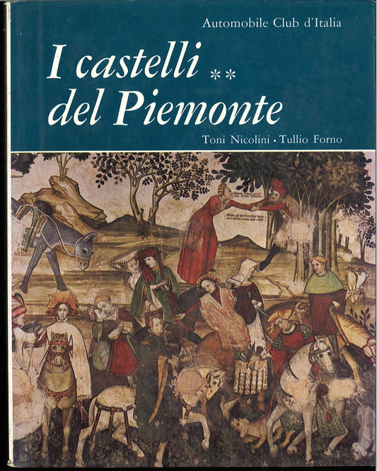 I CASTELLI DEL PIEMONTE - TONI NICOLINI-TULLIO FORNO