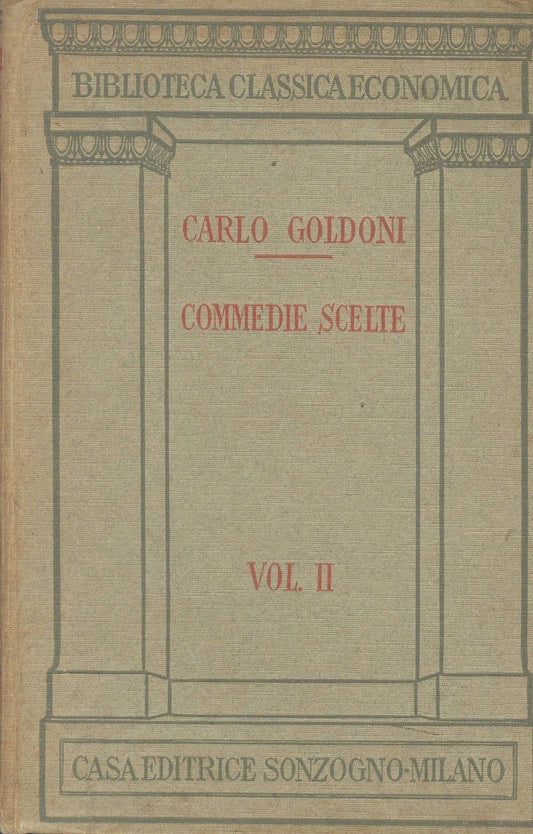 COMMEDIE SCELTE - CARLO GOLDONI - VOL. II - BIBLIOTECA CLASSICA SONZOGNO