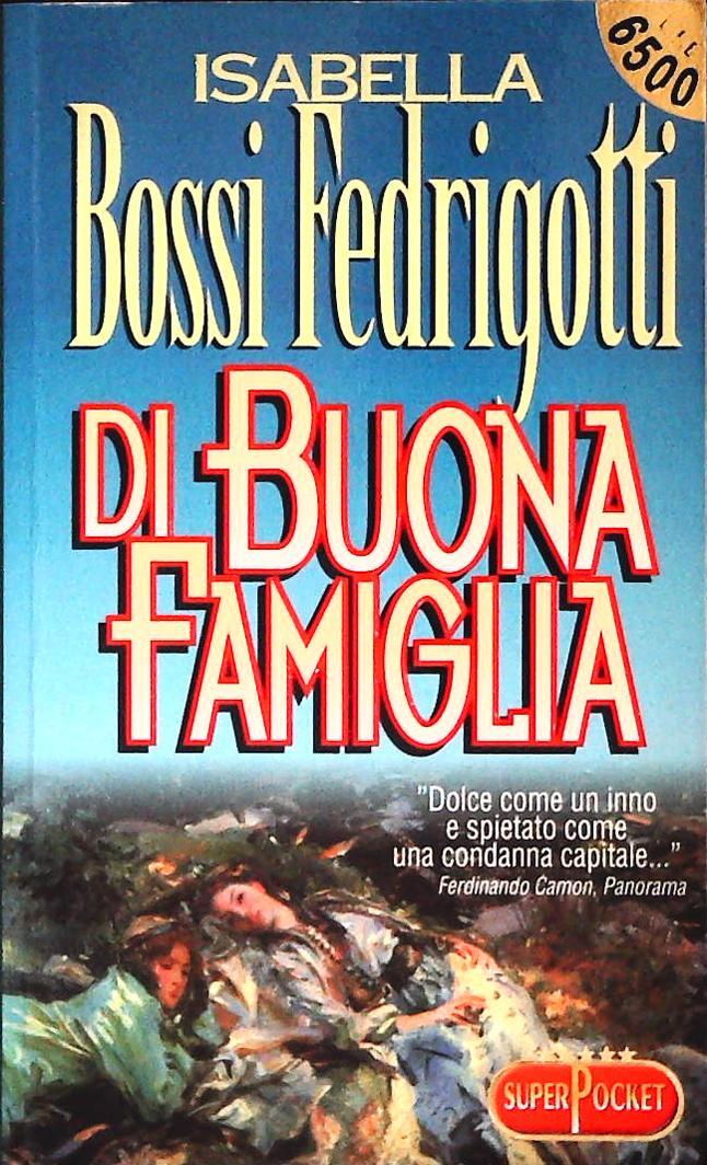 DI BUONA FAMIGLIA - ISABELLA BOSSI FEDRIGOTTI-SUPERPOCKERT 1997-OUTLET DEL LIBRO