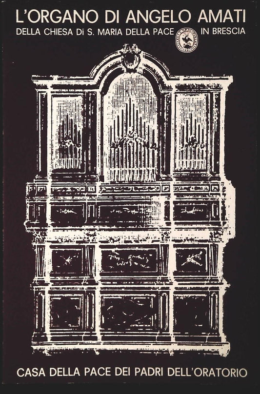 L'ORGANO DI ANGELO AMATI DELLA CHIESA DI S. MARIA DELLA PACE IN BRESCIA
