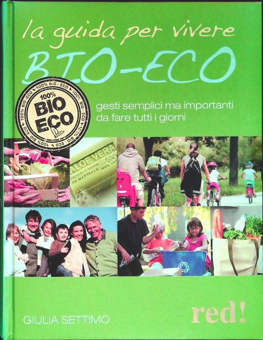 LA GUIDA PER VIVERE BIO-ECO - GIULIA SETTIMO