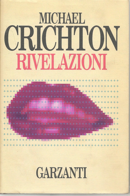 RIVELAZIONI - MICHAEL CRICHTON - ED. GARZANTI 1994