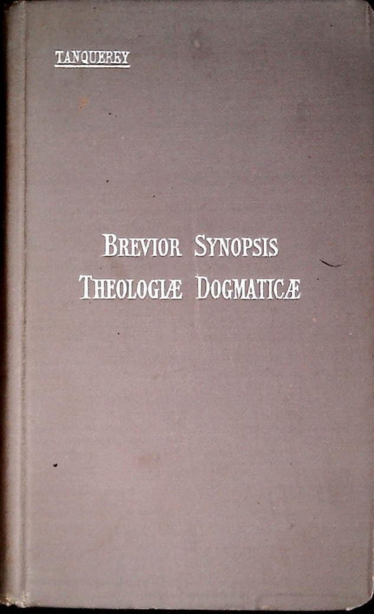 BREVIOR SYNOPSIS THEOLOGIE DOGMATICAE - AD. TANQUEREY - 1931