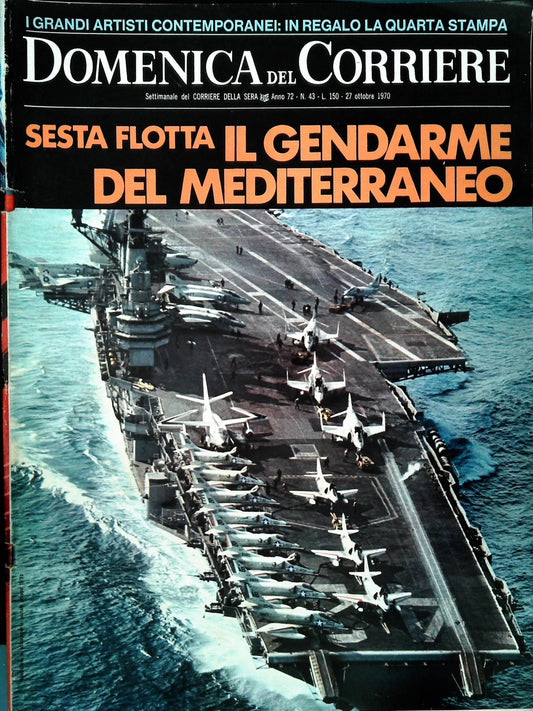 DOMENICA DEL CORRIERE 27 OTTOBRE 1970- SESTA FLOTTA IL GENDARME DEL MEDITERRANEO