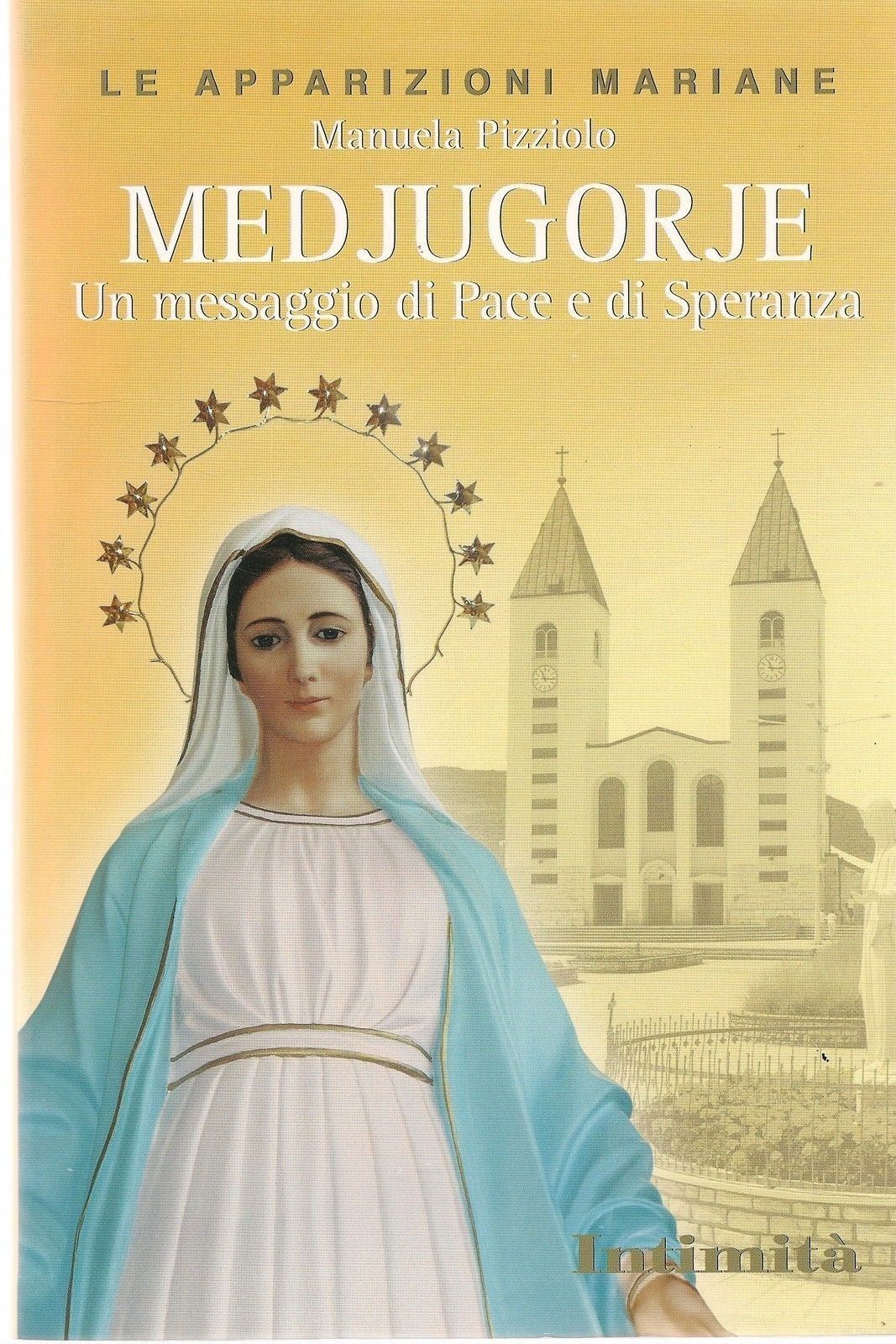 MEDJUGORJE UN MESSAGGIO DI PACE E DI SPERANZA - MANUELA PIZZIOLO