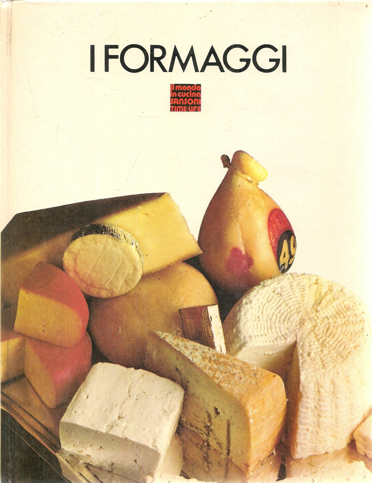 I FORMAGGI. IL MONDO IN CUCINA