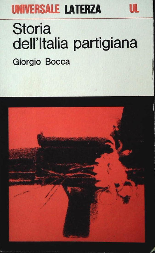 STORIA DELL'ITALIA PARTIGIANA - GIORGIO BOCCA