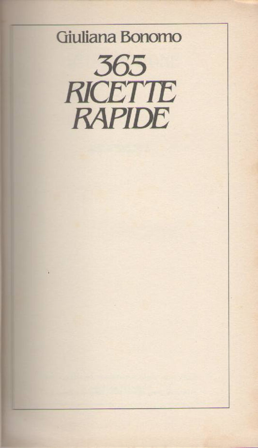 365 RICETTE RAPIDE - GIOULIANA BONOMO