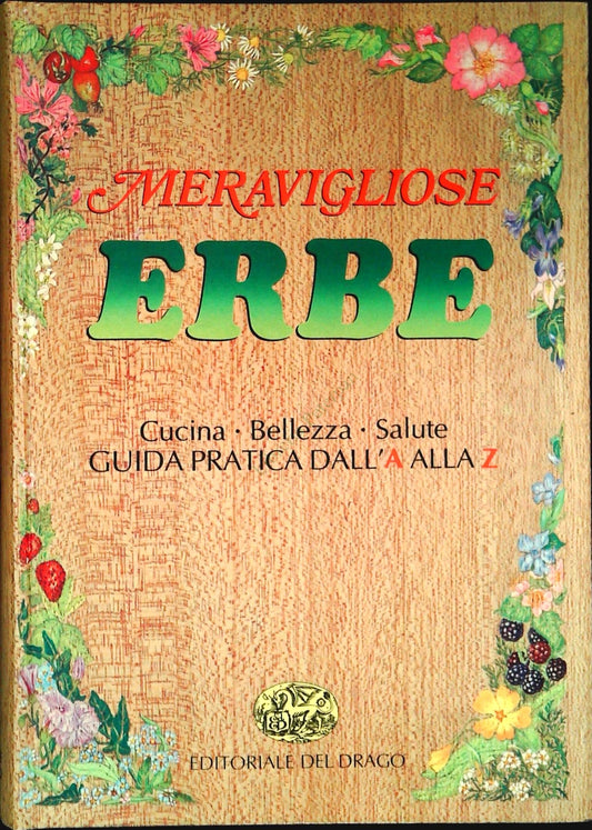MERAVIGLIOSE ERBE - EDITORIALE DEL DRAGO 1981