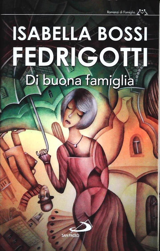 DI BUONA FAMIGLIA - ISABELLA BOSSI FEDRIGOTTI - SAN PAOLO 2015-OUTLET DEL LIBRO