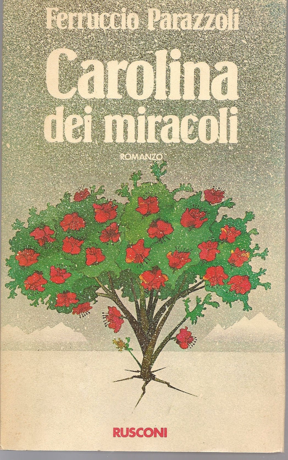 CAROLINA DEI MIRACOLI - FERRUCCIO PARAZZOLI - RUSCONI 1980 - OUTLET DEL LIBRO