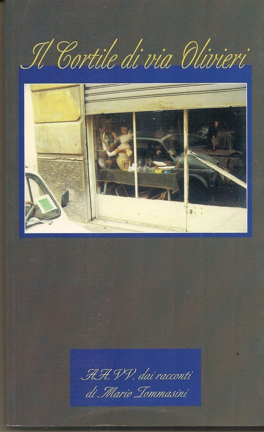 IL CORTILE DI VIA OLIVIERI - MARIO TOMMASINI   Ediz. I Girasoli