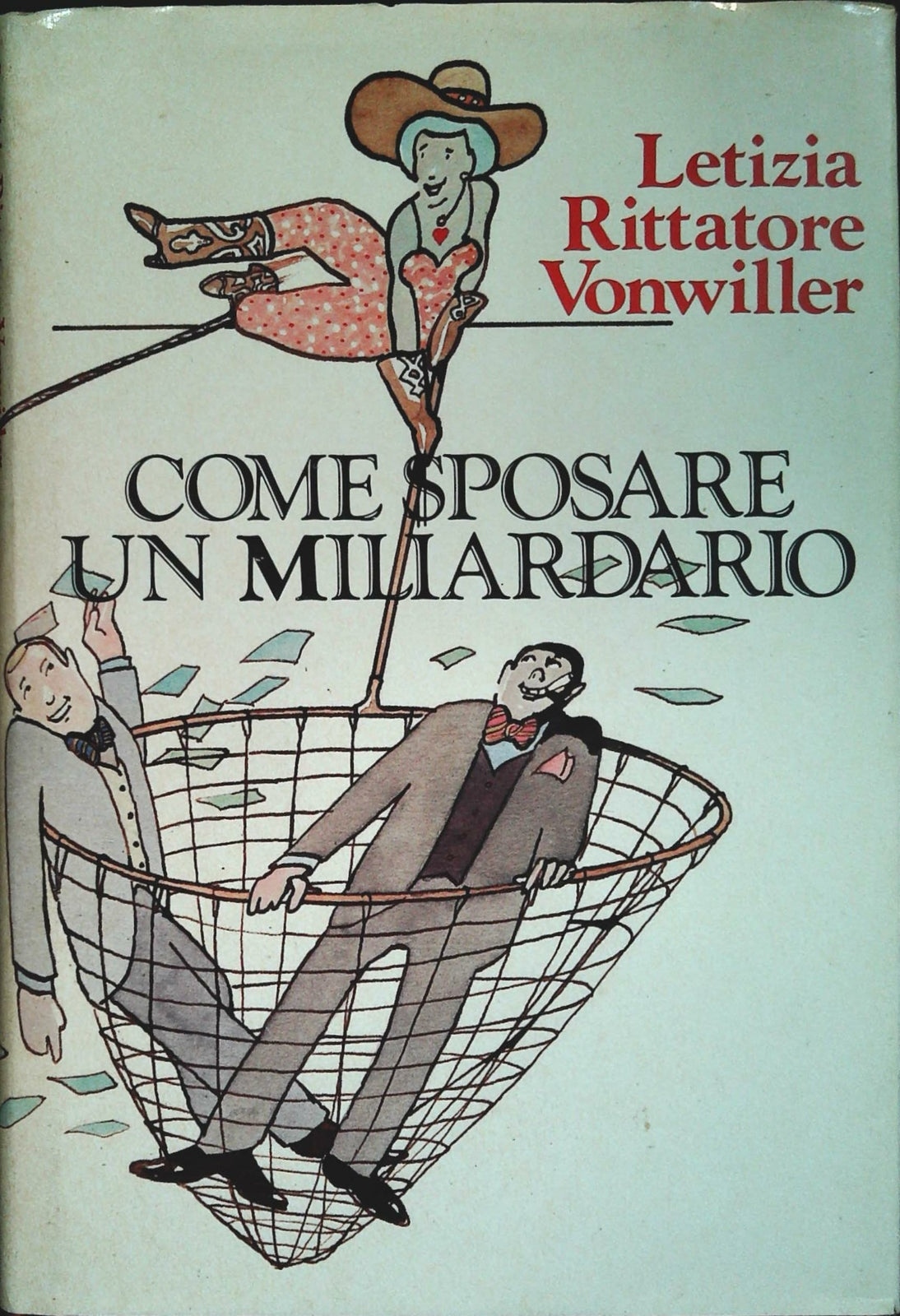 COME SPOSARE UN MILIARDARIO - LETIZIA RITTATORE VONWILLER