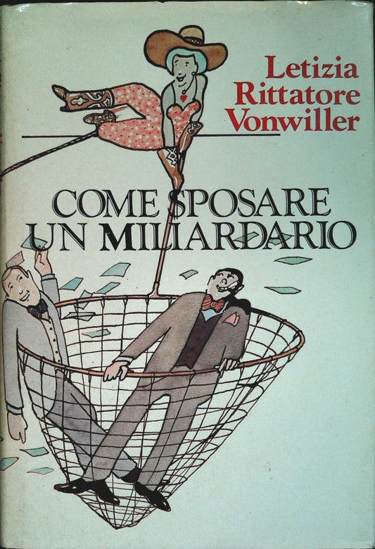 COME SPOSARE UN MILIARDARIO - LETIZIA RITTATORE VONWILLER