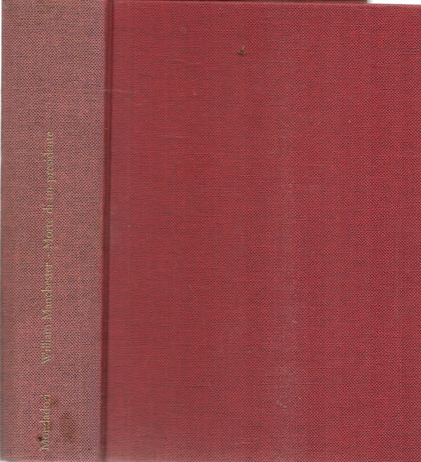 MORTE DI UN PRESIDENTE - WILLIAM MANCHESTER - ED. MONDADORI 1967