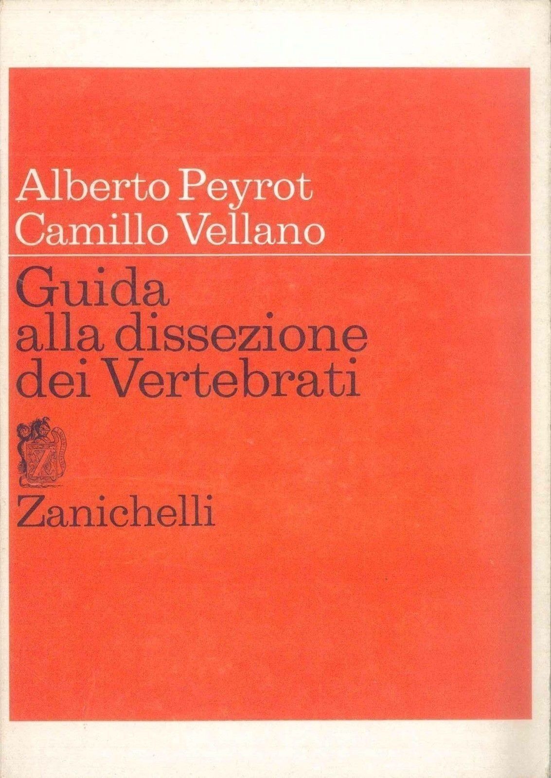 GUIDA ALLA DISSEZIONE DEI VERTEBRATI - ALBERTO PEYROT-CAMILLO VELLANO
