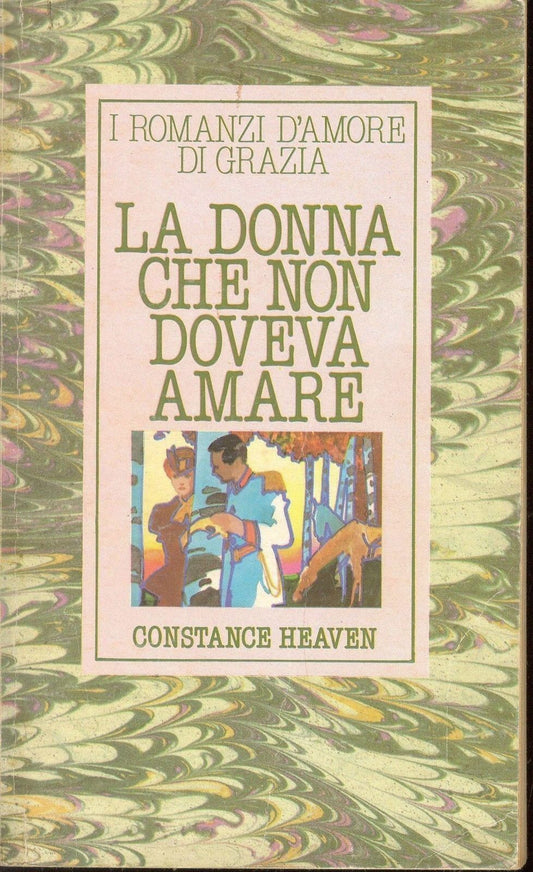 LA DONNA CHE NON DOVEVA AMARE - I ROMANZI D'AMORE DI GRAZIA
