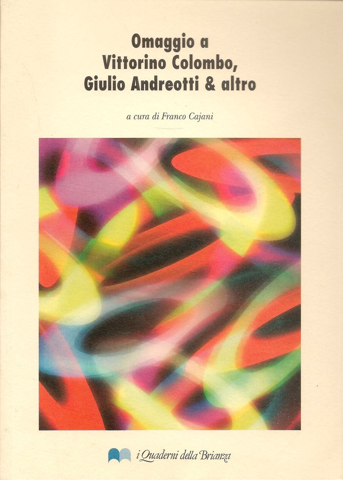 OMAGGIO A VITTORINO COLOMBO GIULIO ANDREOTTI E ALTRO - FRANCO CAJANI