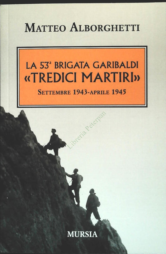 LA 53ma BRIGATA TREDICI MARTIRI - MATTEO ALBORGHETTI