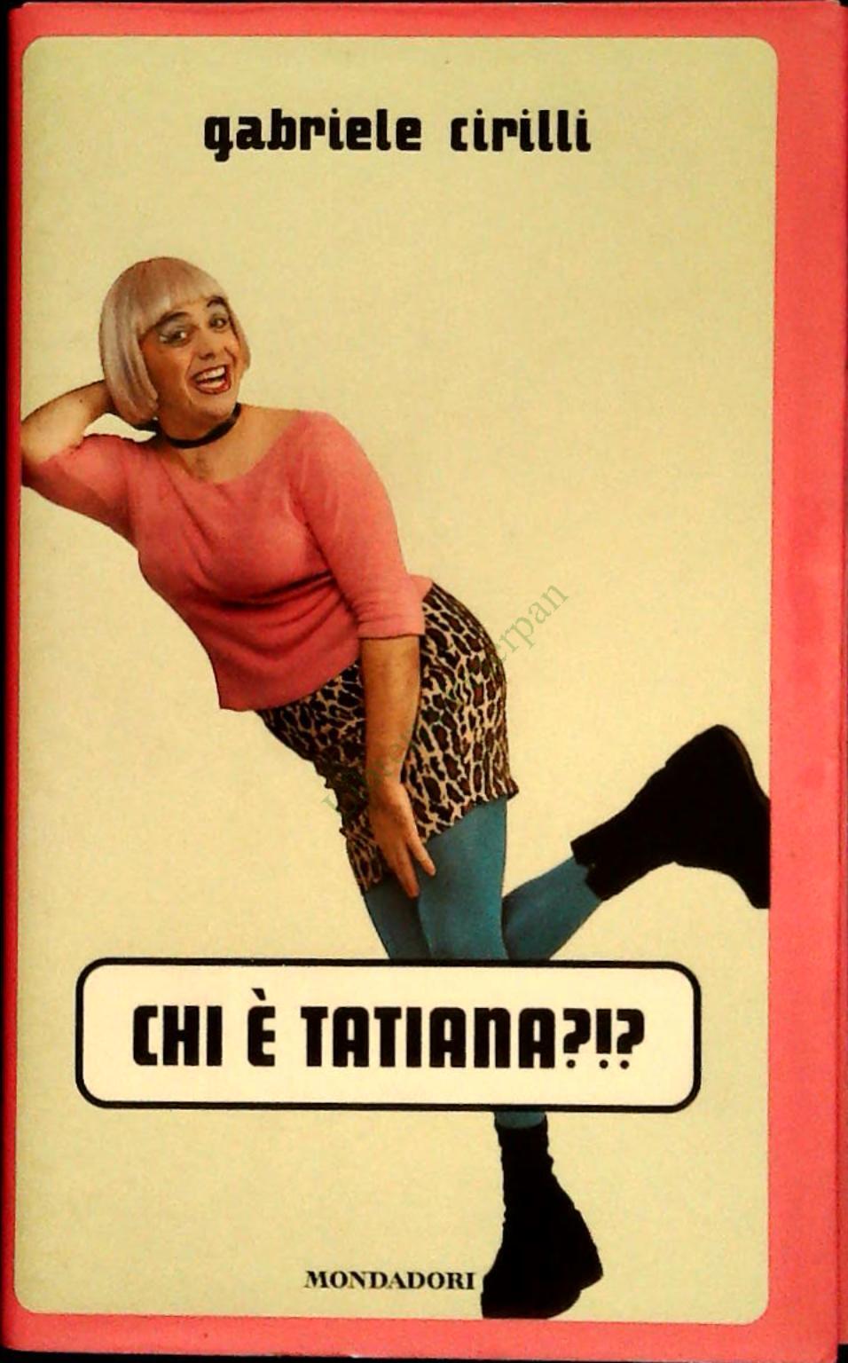 CHI E' TATIANA - GABRIELE CIRILLI - MONDADORI 2000 - OUTLET DEL LIBRO