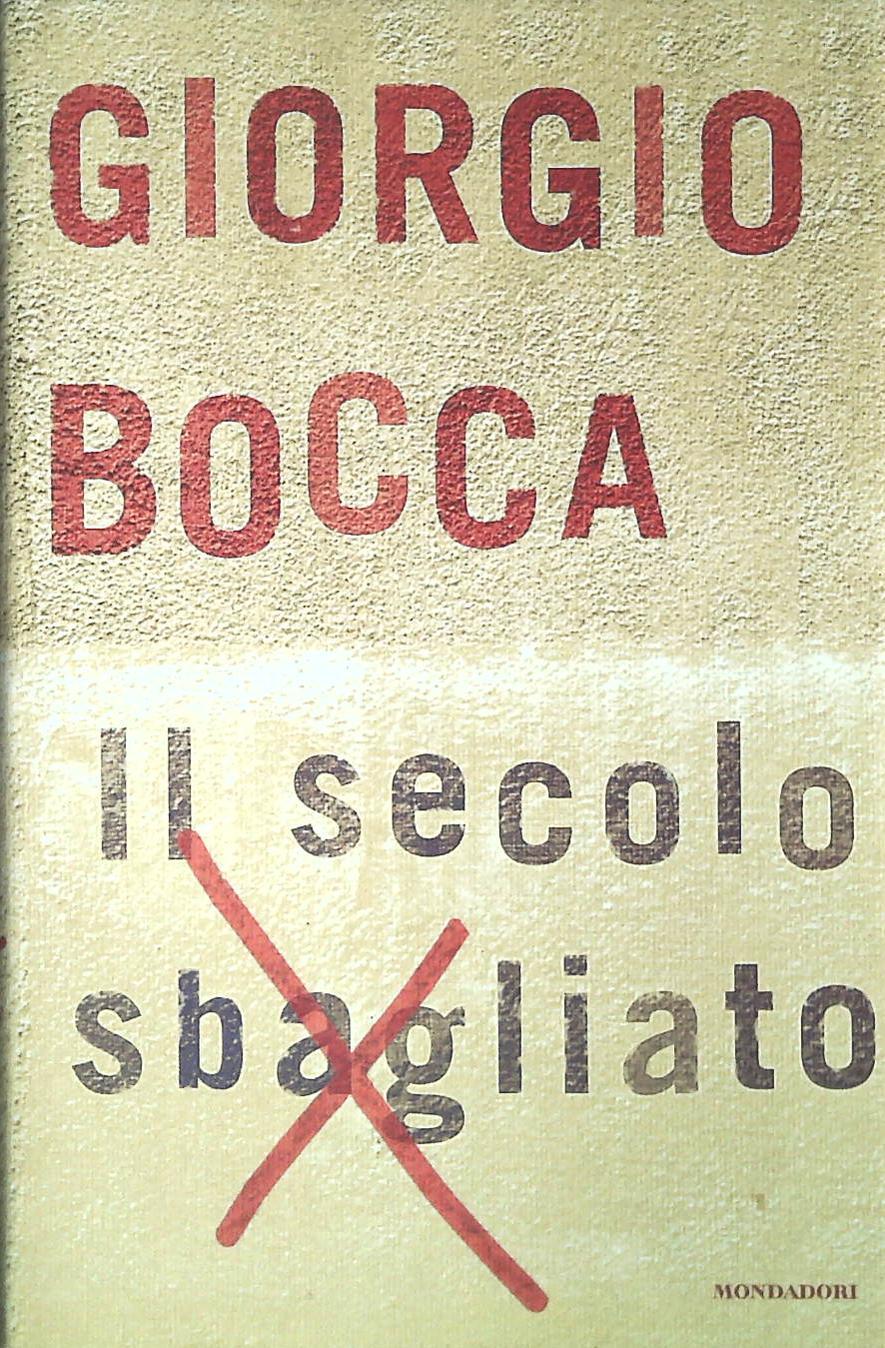 IL SECOLO SBAGLIATO - GIORGIO BOCCA - MONDADORI 1999 - OUTLET DEL LIBRO