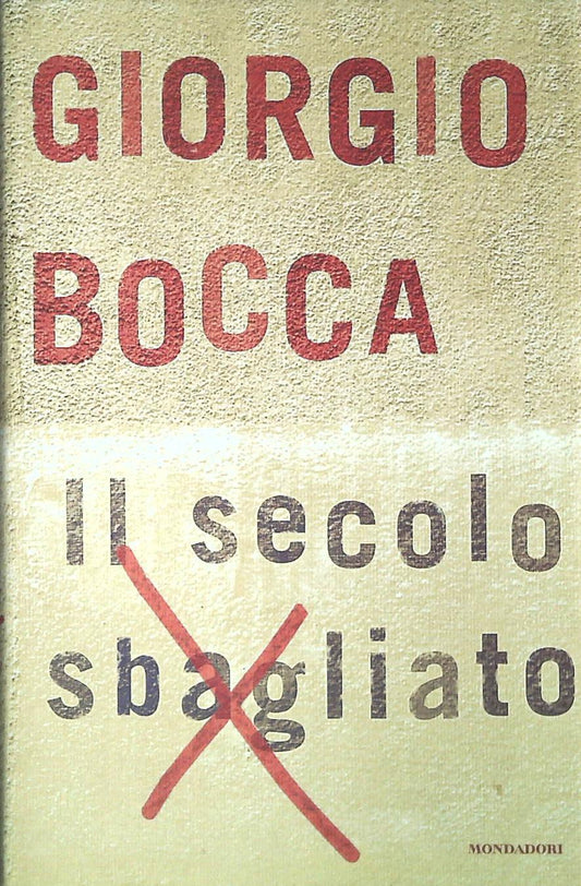 IL SECOLO SBAGLIATO - GIORGIO BOCCA - MONDADORI 1999 - OUTLET DEL LIBRO