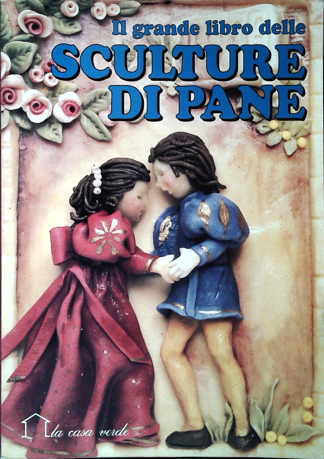 IL GRANDE LIBRO DELLE SCULTURE DI PANE