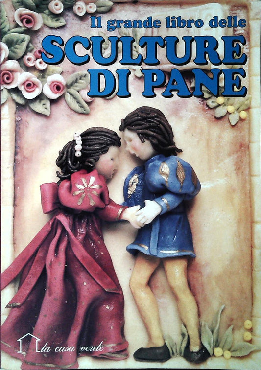 IL GRANDE LIBRO DELLE SCULTURE DI PANE