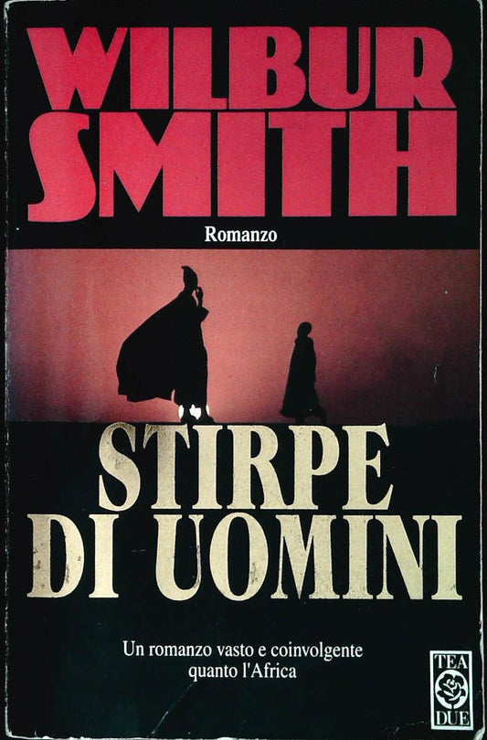 STIRPE DI UOMINI - WILBUR SMITH - TEA DUE 1996 - OUTLET DEL LIBRO