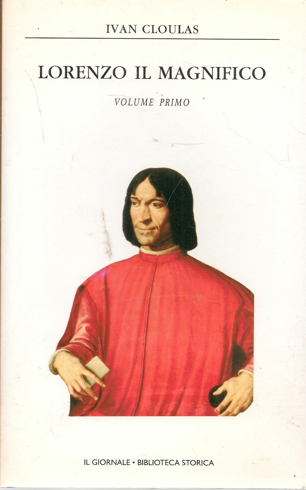LORENZO IL MAGNIFICO - VOL. PRIMO  - IVAN CLOULAS - BIBLIOTECA STORICA