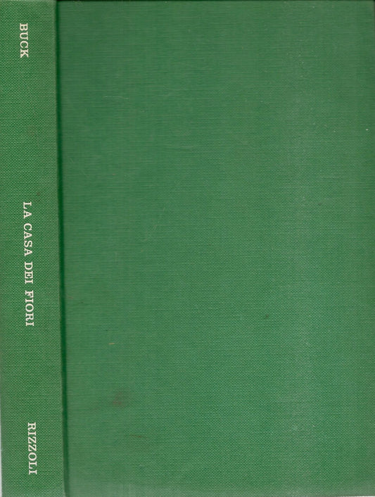 LA CASA DEI FIORI - PEARL S. BUCK - RIZZOLI 1970
